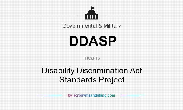 What does DDASP mean? It stands for Disability Discrimination Act Standards Project