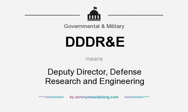 What does DDDR&E mean? It stands for Deputy Director, Defense Research and Engineering