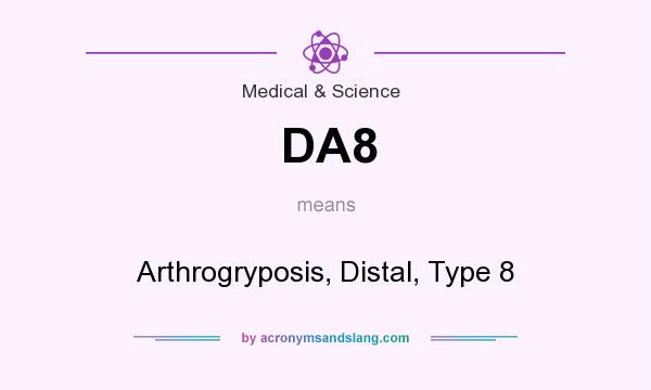 What does DA8 mean? It stands for Arthrogryposis, Distal, Type 8