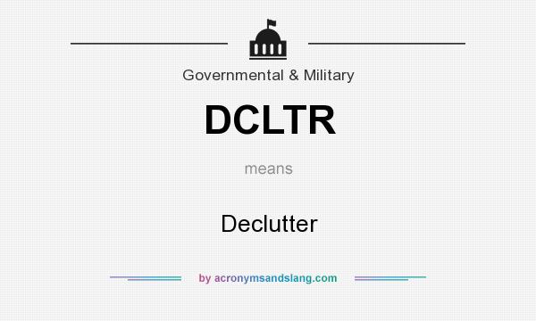 What does DCLTR mean? It stands for Declutter
