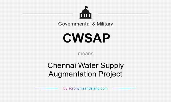 What does CWSAP mean? It stands for Chennai Water Supply Augmentation Project