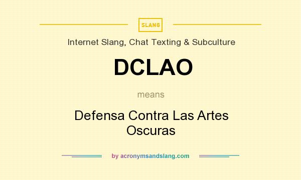 What does DCLAO mean? It stands for Defensa Contra Las Artes Oscuras