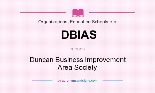 What does DBIAS mean? It stands for Duncan Business Improvement Area Society