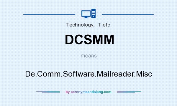 What does DCSMM mean? It stands for De.Comm.Software.Mailreader.Misc