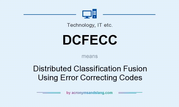 What does DCFECC mean? It stands for Distributed Classification Fusion Using Error Correcting Codes