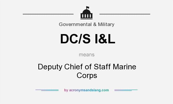 What does DC/S I&L mean? It stands for Deputy Chief of Staff Marine Corps