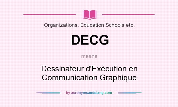 What does DECG mean? It stands for Dessinateur d`Exécution en Communication Graphique