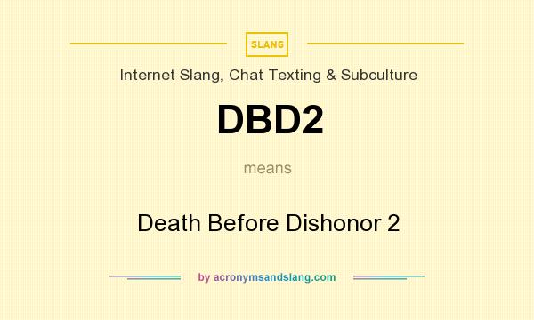 What does DBD2 mean? It stands for Death Before Dishonor 2