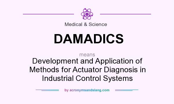 What does DAMADICS mean? It stands for Development and Application of Methods for Actuator Diagnosis in Industrial Control Systems