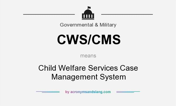 What does CWS/CMS mean? It stands for Child Welfare Services Case Management System