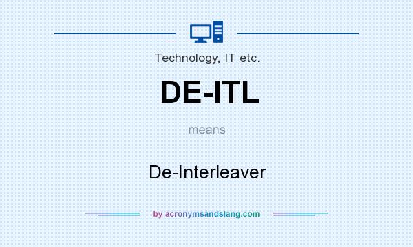 What does DE-ITL mean? It stands for De-Interleaver