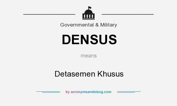 What does DENSUS mean? It stands for Detasemen Khusus