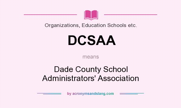 What does DCSAA mean? It stands for Dade County School Administrators` Association