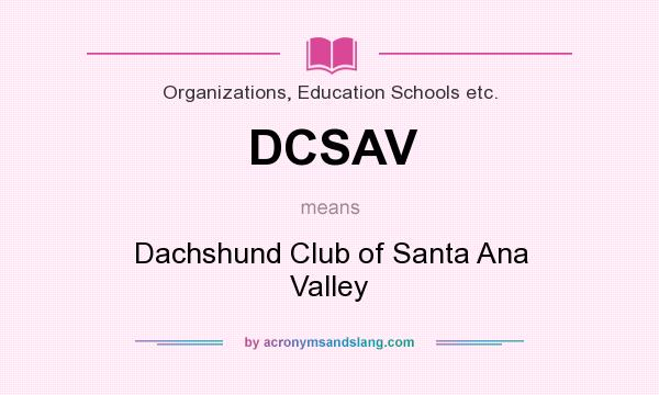 What does DCSAV mean? It stands for Dachshund Club of Santa Ana Valley