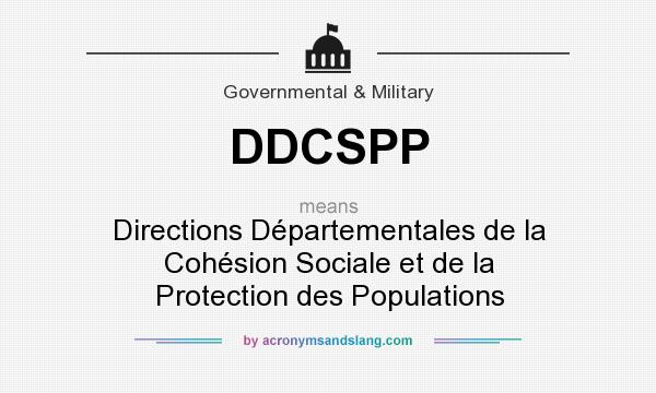 What does DDCSPP mean? It stands for Directions Départementales de la Cohésion Sociale et de la Protection des Populations