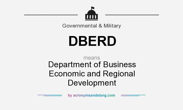 What does DBERD mean? It stands for Department of Business Economic and Regional Development