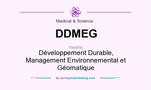 What does DDMEG mean? It stands for Développement Durable, Management Environnemental et Géomatique
