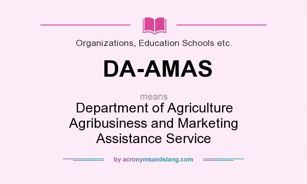 What does DA-AMAS mean? It stands for Department of Agriculture Agribusiness and Marketing Assistance Service