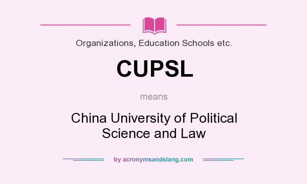 What does CUPSL mean? It stands for China University of Political Science and Law