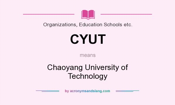 What does CYUT mean? It stands for Chaoyang University of Technology
