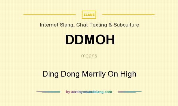 What does DDMOH mean? It stands for Ding Dong Merrily On High
