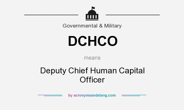 What does DCHCO mean? It stands for Deputy Chief Human Capital Officer
