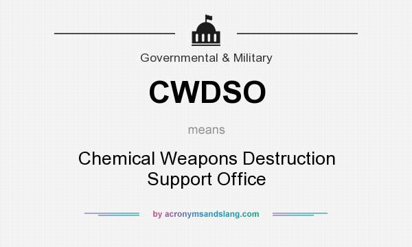 What does CWDSO mean? It stands for Chemical Weapons Destruction Support Office