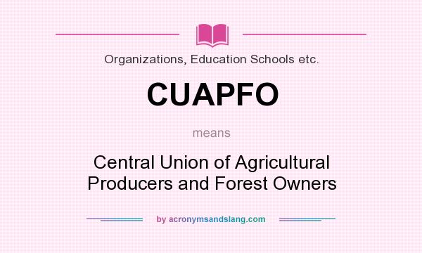 What does CUAPFO mean? It stands for Central Union of Agricultural Producers and Forest Owners