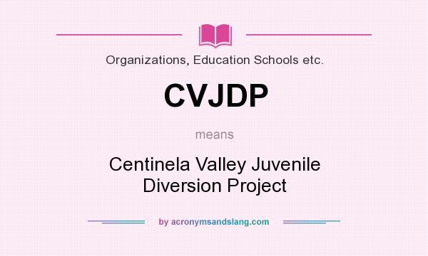 What does CVJDP mean? It stands for Centinela Valley Juvenile Diversion Project