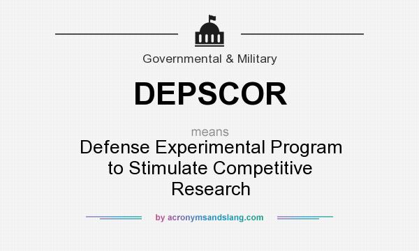 What does DEPSCOR mean? It stands for Defense Experimental Program to Stimulate Competitive Research