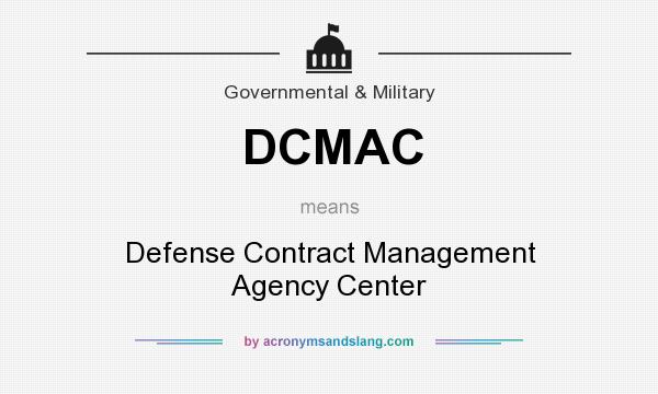 What does DCMAC mean? It stands for Defense Contract Management Agency Center