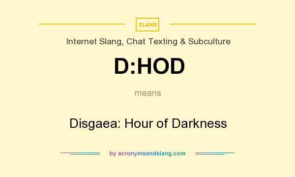 What does D:HOD mean? It stands for Disgaea: Hour of Darkness