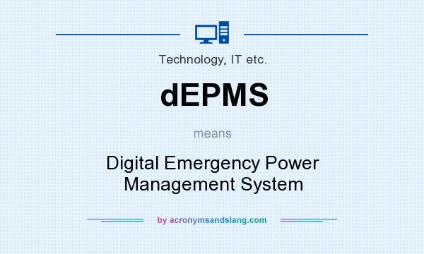 What does dEPMS mean? It stands for Digital Emergency Power Management System