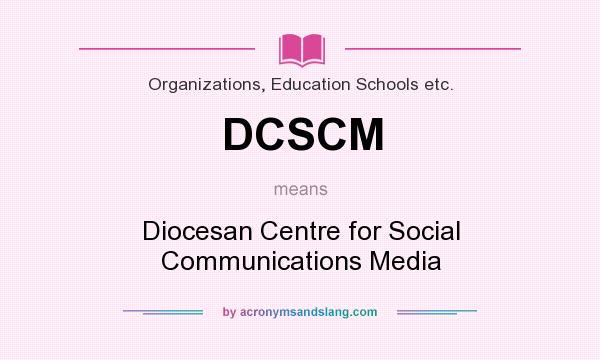 What does DCSCM mean? It stands for Diocesan Centre for Social Communications Media