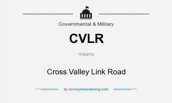 What does CVLR mean? It stands for Cross Valley Link Road