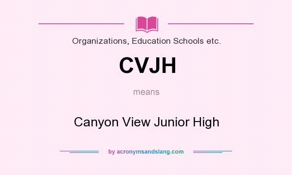 What does CVJH mean? It stands for Canyon View Junior High