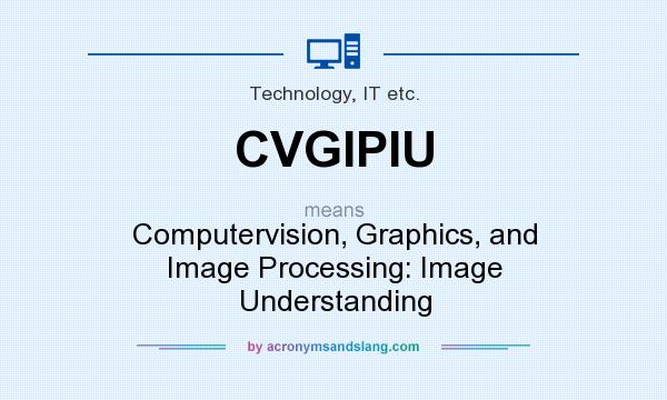 What does CVGIPIU mean? It stands for Computervision, Graphics, and Image Processing: Image Understanding