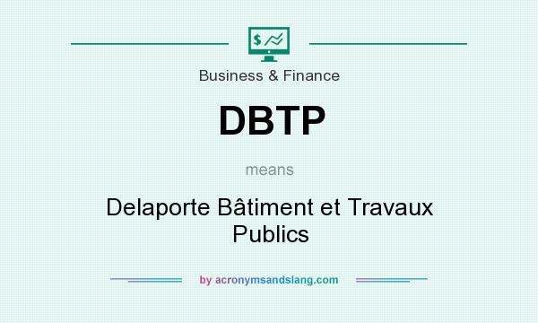 What does DBTP mean? It stands for Delaporte Bâtiment et Travaux Publics
