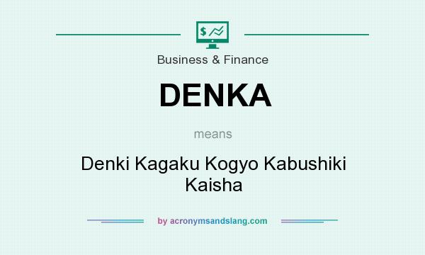 What does DENKA mean? It stands for Denki Kagaku Kogyo Kabushiki Kaisha