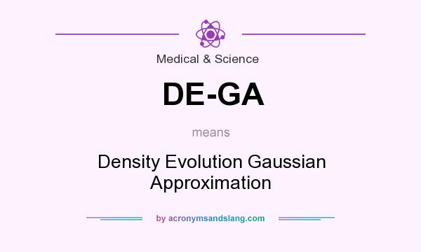 What does DE-GA mean? It stands for Density Evolution Gaussian Approximation