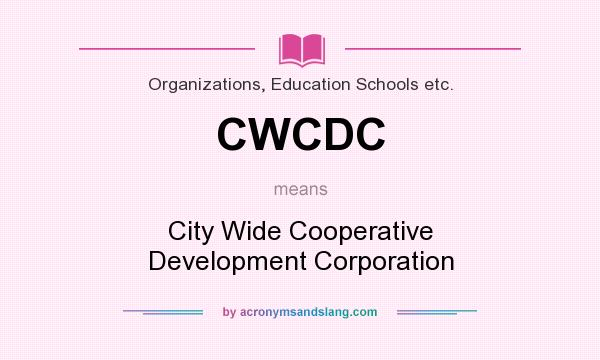What does CWCDC mean? It stands for City Wide Cooperative Development Corporation