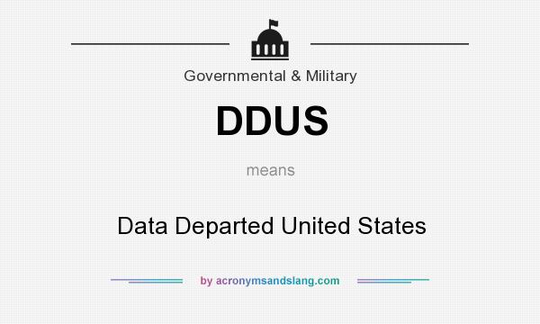 What does DDUS mean? It stands for Data Departed United States