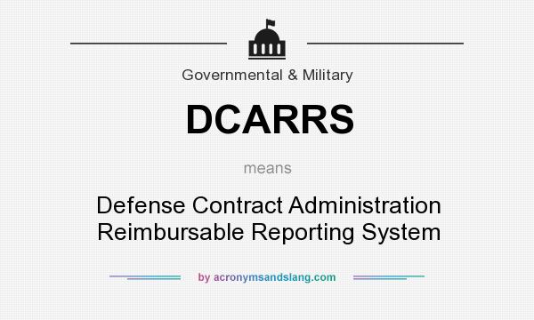 What does DCARRS mean? It stands for Defense Contract Administration Reimbursable Reporting System