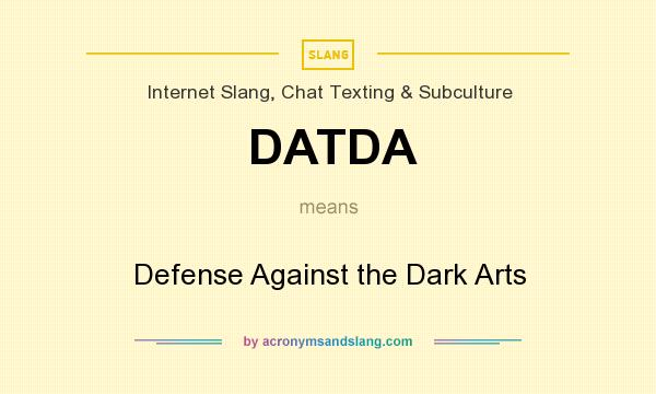 What does DATDA mean? It stands for Defense Against the Dark Arts