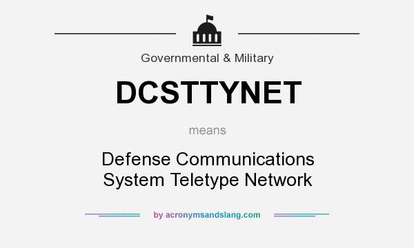 What does DCSTTYNET mean? It stands for Defense Communications System Teletype Network