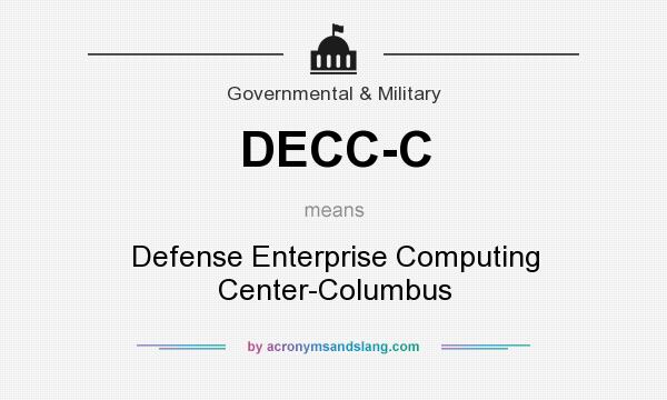 What does DECC-C mean? It stands for Defense Enterprise Computing Center-Columbus