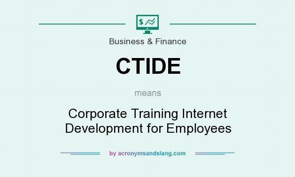 What does CTIDE mean? It stands for Corporate Training Internet Development for Employees