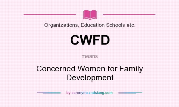 What does CWFD mean? It stands for Concerned Women for Family Development