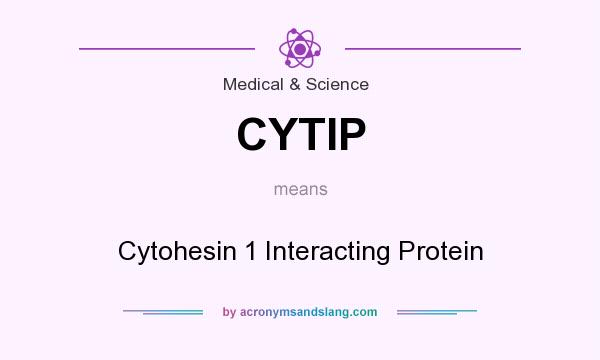 What does CYTIP mean? It stands for Cytohesin 1 Interacting Protein