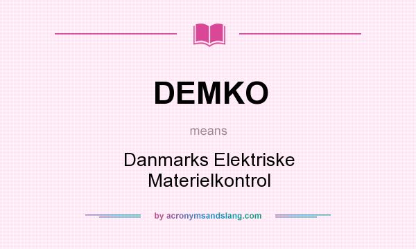 What does DEMKO mean? It stands for Danmarks Elektriske Materielkontrol